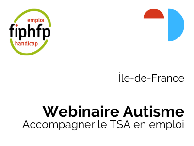 Ile-de-France : Webinaire Autisme - Accompagner le TSA en emploi