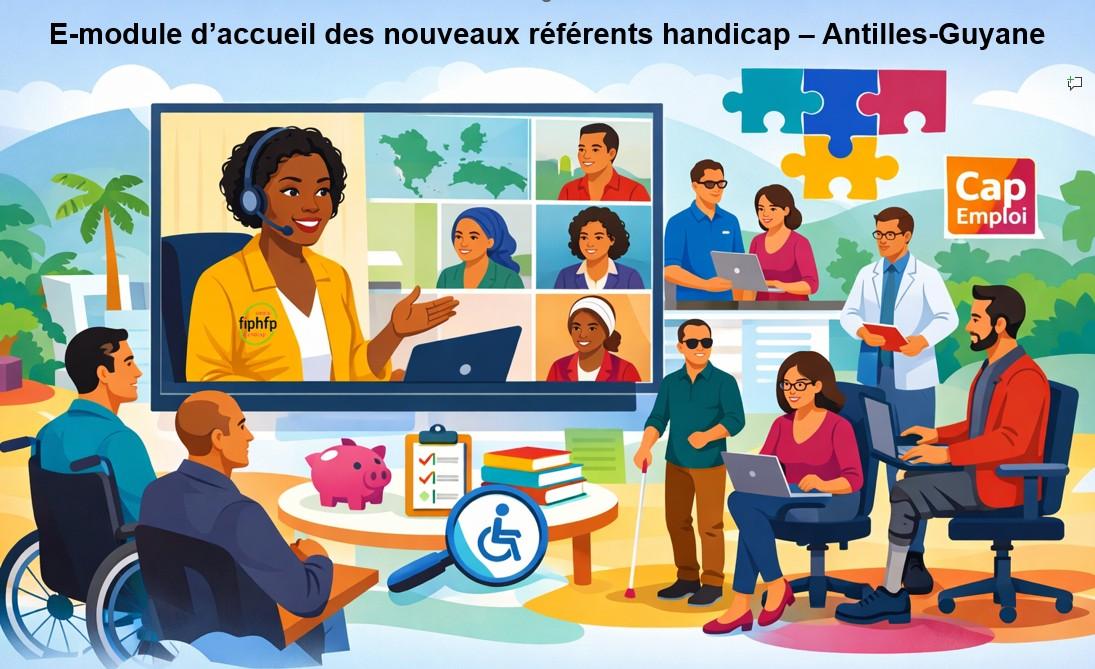 Illsutration montrant une personne en visioconférnce entourée de personnes, notamment en fauteuil roulant, qui l'écoute avec la mention "Emodule d'accueil es nouveaux référents handicap -Antilles Guyane"