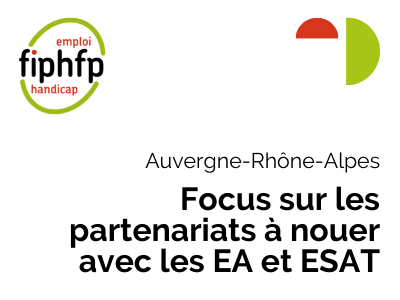 Auvergne-Rhône-Alpes : Focus sur les partenariats à nouer avec les EA et ESAT