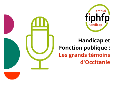 Handicap et Fonction publique : Les grands témoins d'Occitanie