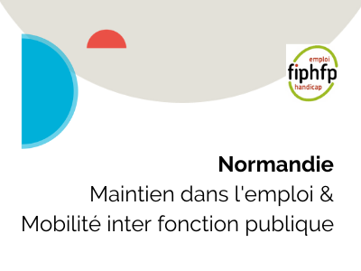 Normandie - Maintien dans l'emploi et mobilité inter fonction publique