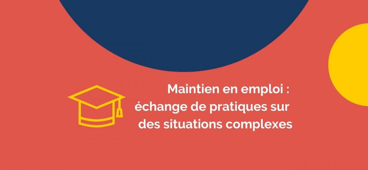 Maintien en emploi : échange de pratiques sur des situations complexes