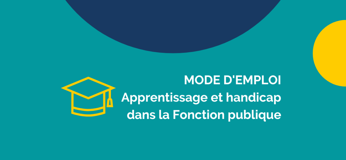 Mode d'emploi pour l'apprentissage et le handicap dans la Fonction publique