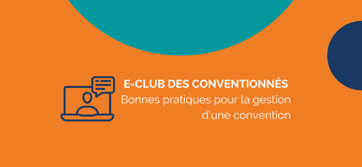 E-club des conventionnés : Bonnes pratiques pour la gestion efficace d’une convention