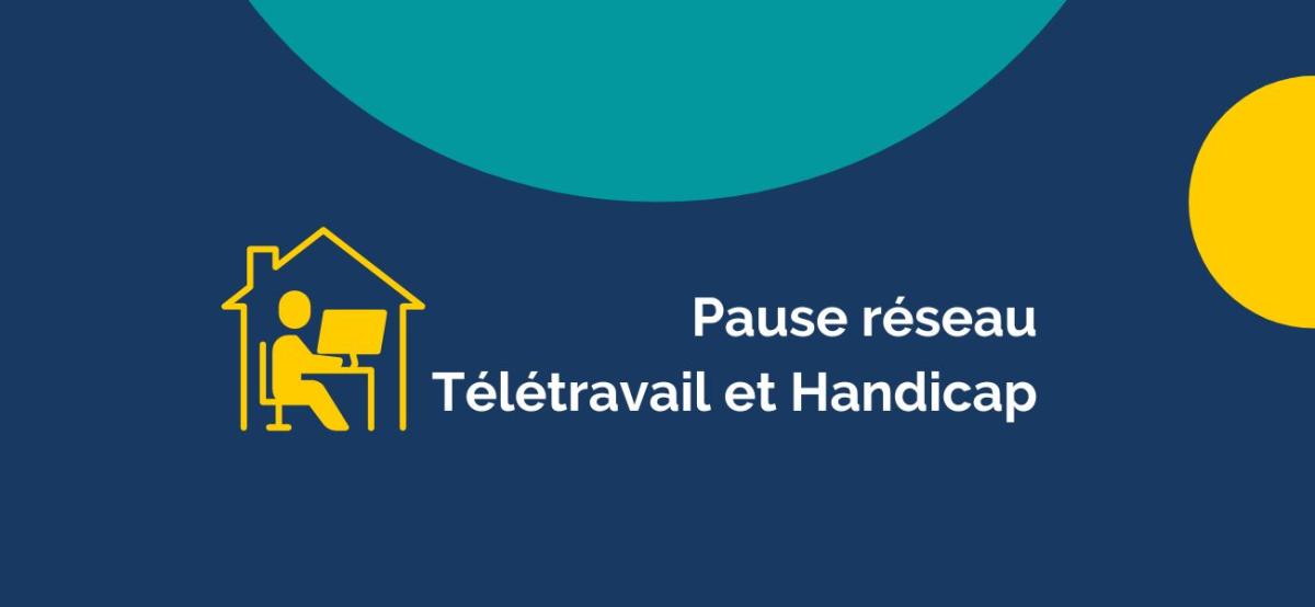 Pause réseau télétravail et handicap