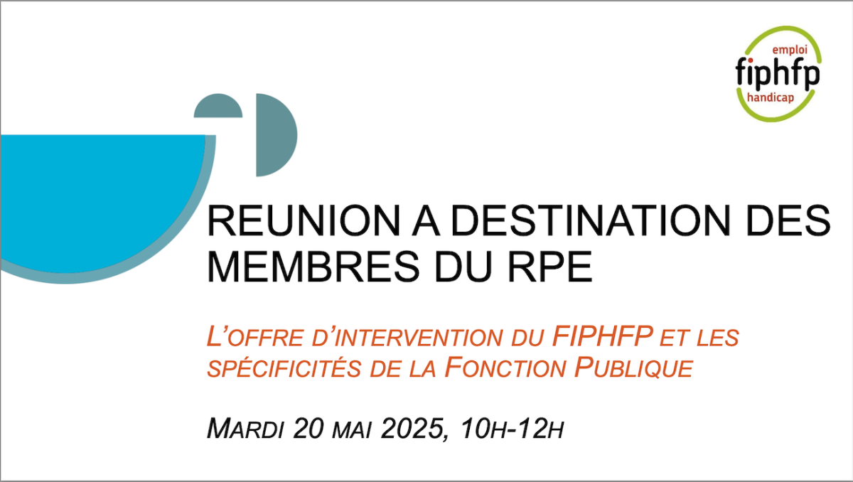 Extrait du support de présentation de la réunion "Réunion à destination des membres du RPE, l'offre d'intervention du FIPHFP et les spécificités de la Fonction Publique, mardi 20 mai 2025, 10h-12h"