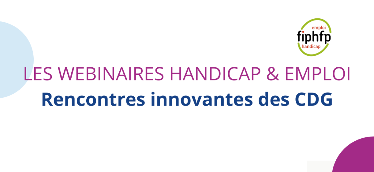 Les webinaires handicap & emploi, les rencontres innovantes des CDG