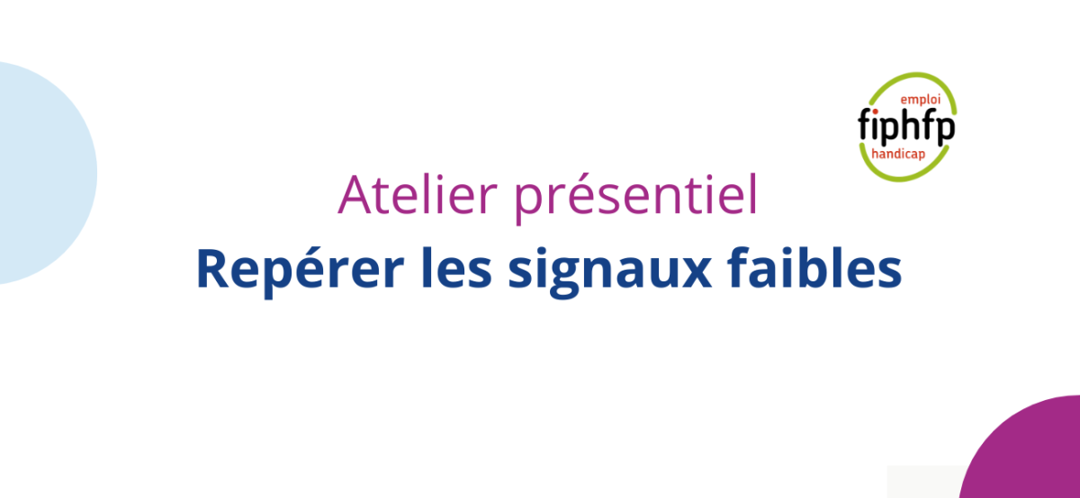 Atelier présentiel :  repérer les signaux faibles